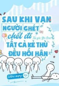 sau-khi-van-nguoi-ghet-chet-di-tat-ca-ke-thu-deu-hoi-han.jpg