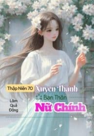 thap-nien-70-xuyen-thanh-ban-than-nu-chinh.jpg