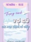 trong-sinh-tro-thanh-vo-cu-cua-nam-chinh-co-chap.jpg