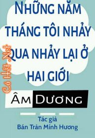 nhung-nam-thang-toi-nhay-qua-nhay-lai-o-hai-gioi-am-duong.jpg