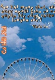 sau-khi-mang-thai-toi-duoc-nguoi-giau-co-va-quyen-luc-cung-chieu.jpg